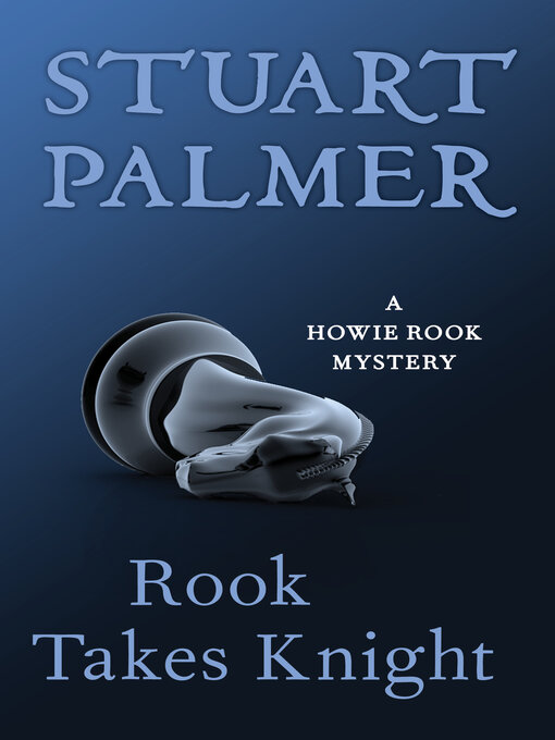 Title details for Rook Takes Knight by Stuart Palmer - Available